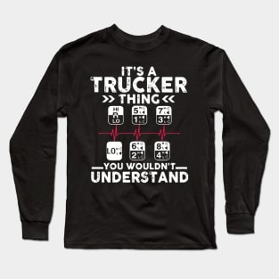 It's a trucker thing you wouldn't understand Long Sleeve T-Shirt